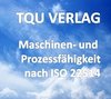 756 Maschinen- und Prozessfähigkeit nach ISO 22514